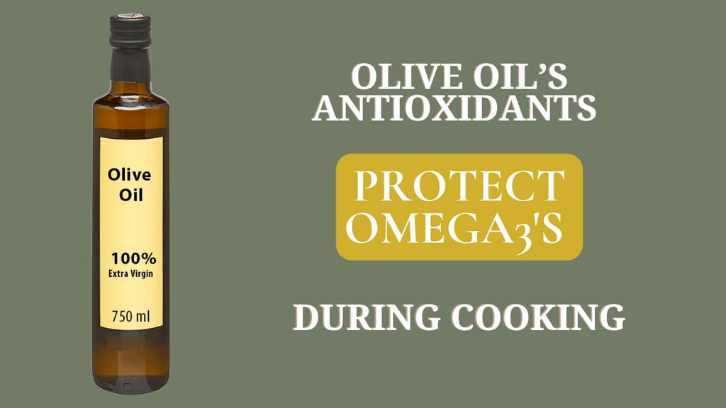 Olive Oil Antioxidants Protect Omega3 during cooking