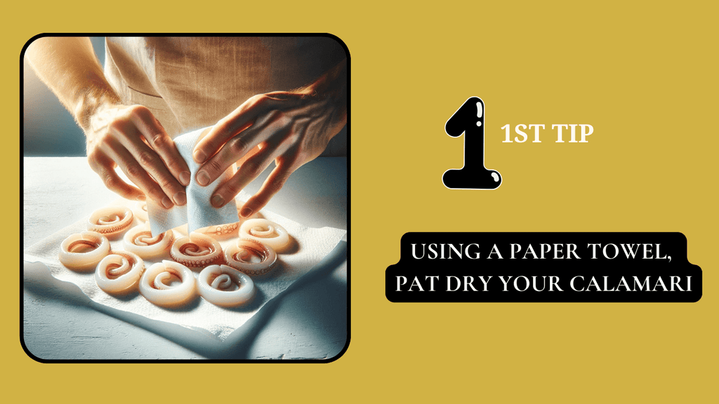 Tip to pat dry calamari- pat dry with a paper towel