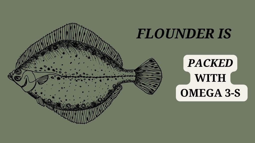 Flounder is packed with Omega 3's