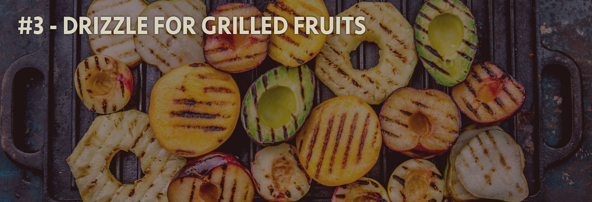Use Papa Vince Salad Dressing for Drizzling Grilled Fruit