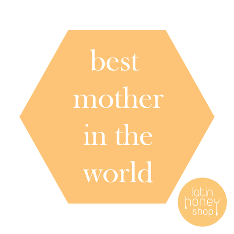 best mother in the world - Latin Honey Shop