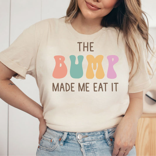 Maternity What Bump Wants The Bump Gets Graphic Tee