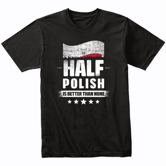 Half Polish Is Better Than None Funny Baby Bodysuit - Poland Flag Baby  Bodysuit