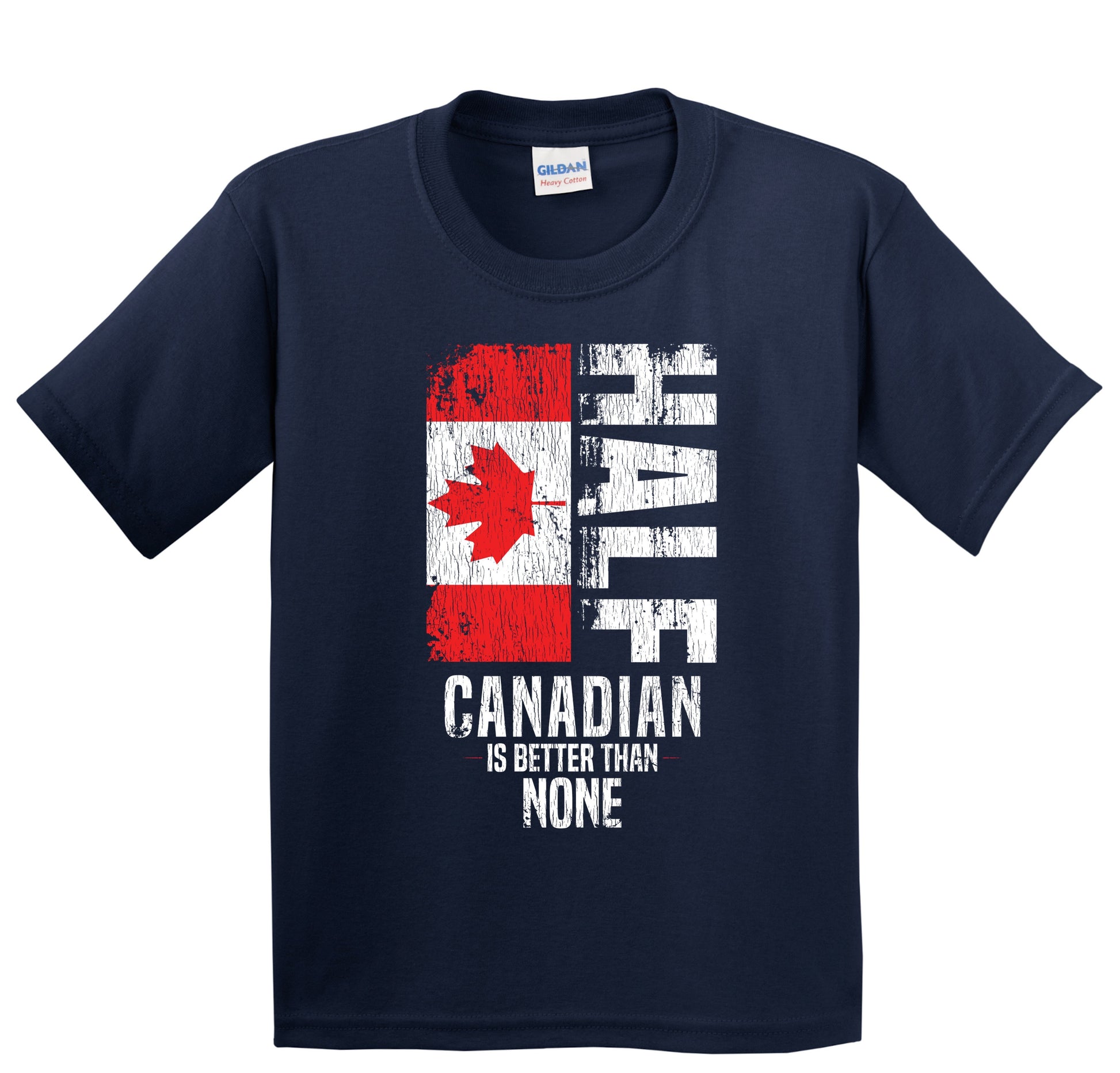 Half Canadian Is Better Than None Funny Youth T-Shirt Really Awesome Shirts
