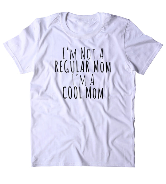 not a regular mom shirt