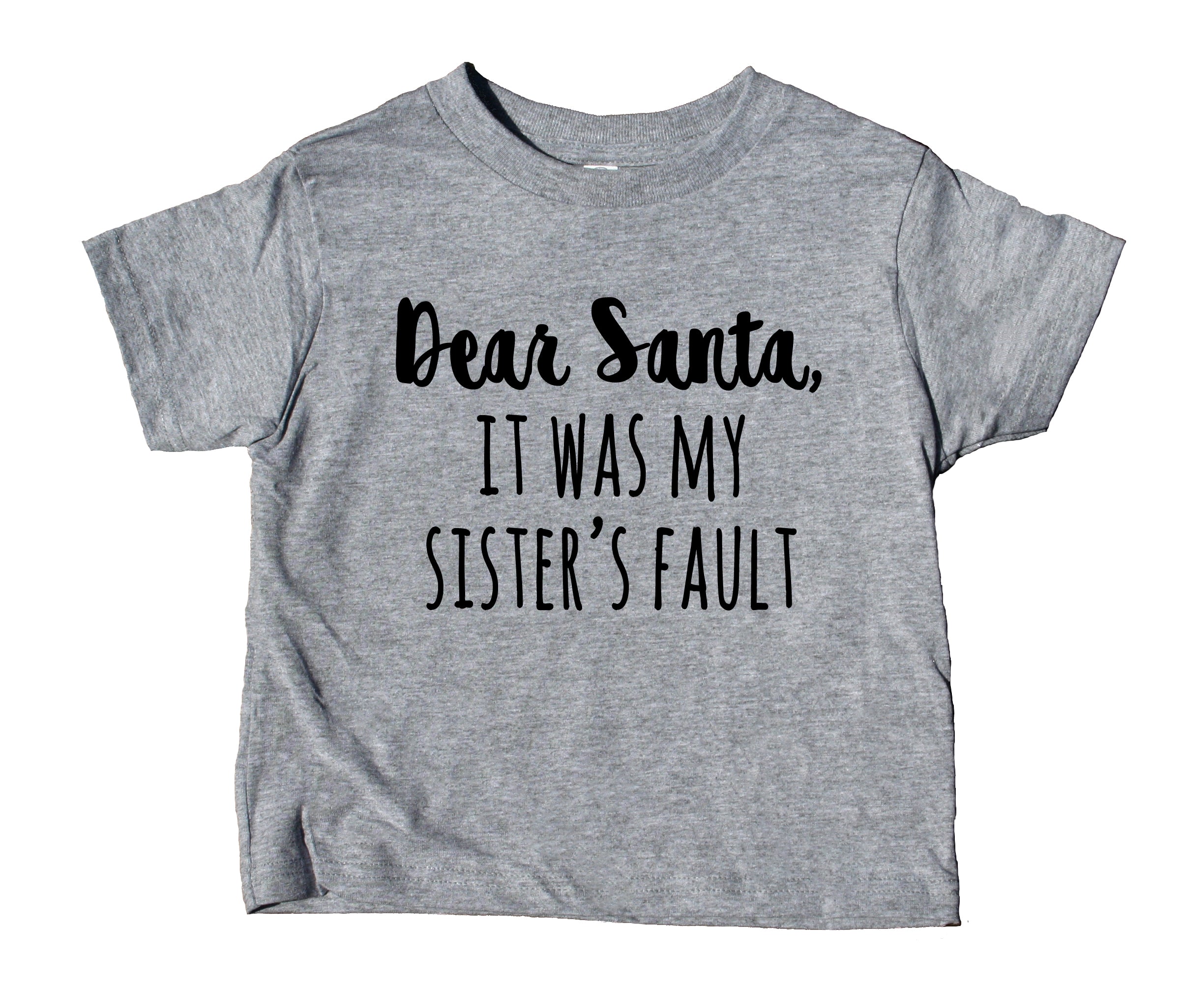 Dear Santa It Was My Sister's Fault Toddler Shirt Funny Christmas Holiday Boy Kids Clothing