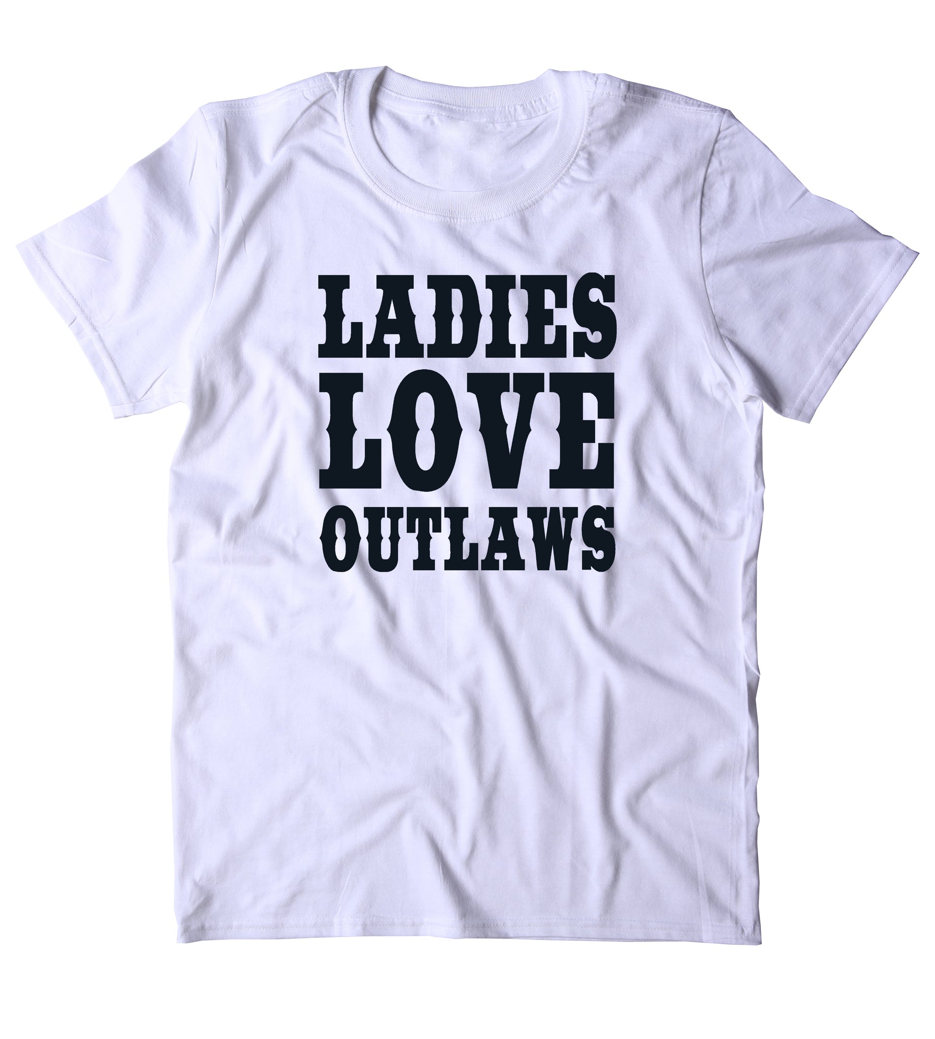 Ladies Love Outlaws Shirt Cowboy Redneck Country Merica Tumblr T-shirt ...