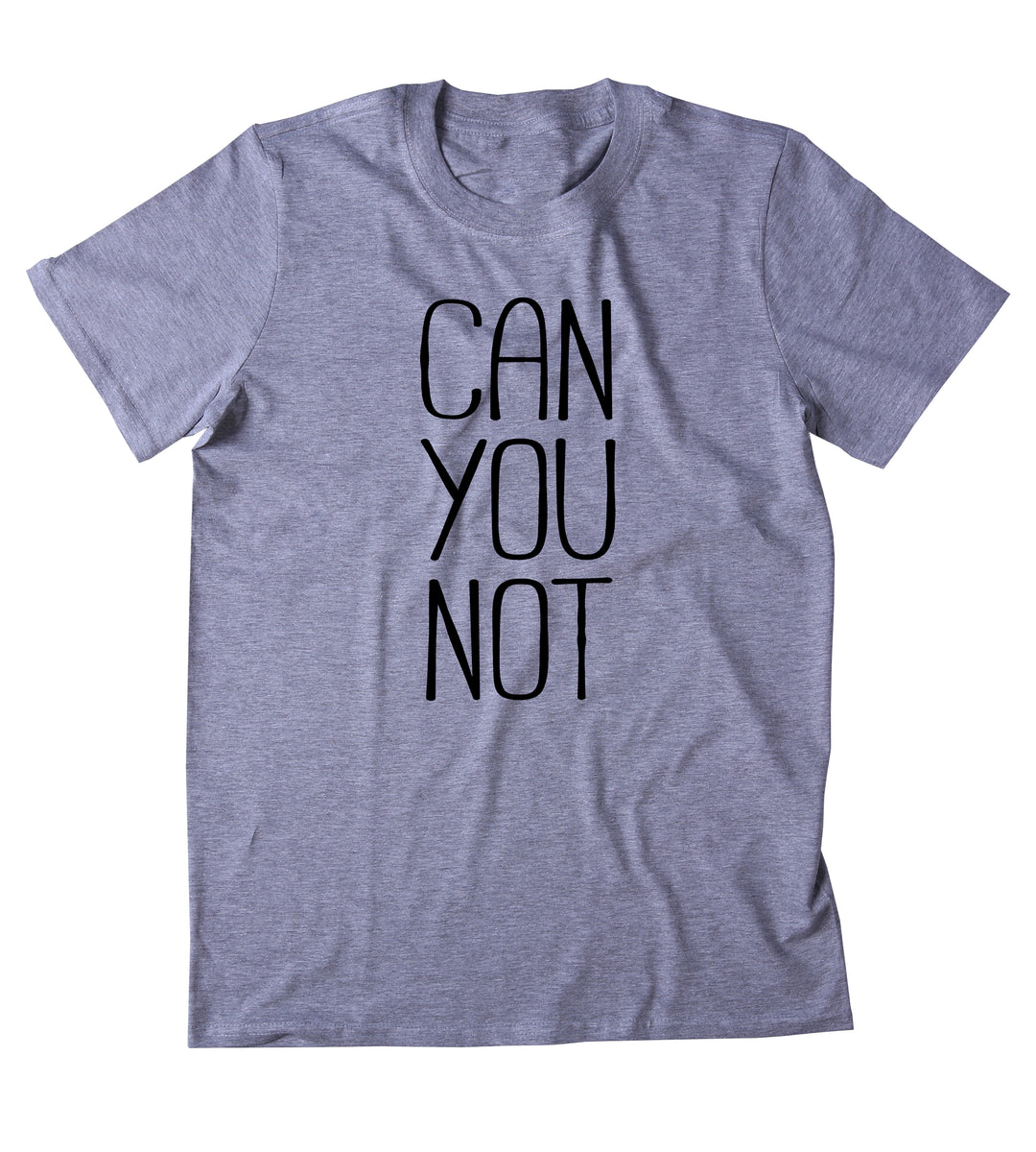 Can You Not Shirt Funny Sarcastic Sassy Attitude Rude T-shirt – Sunray ...