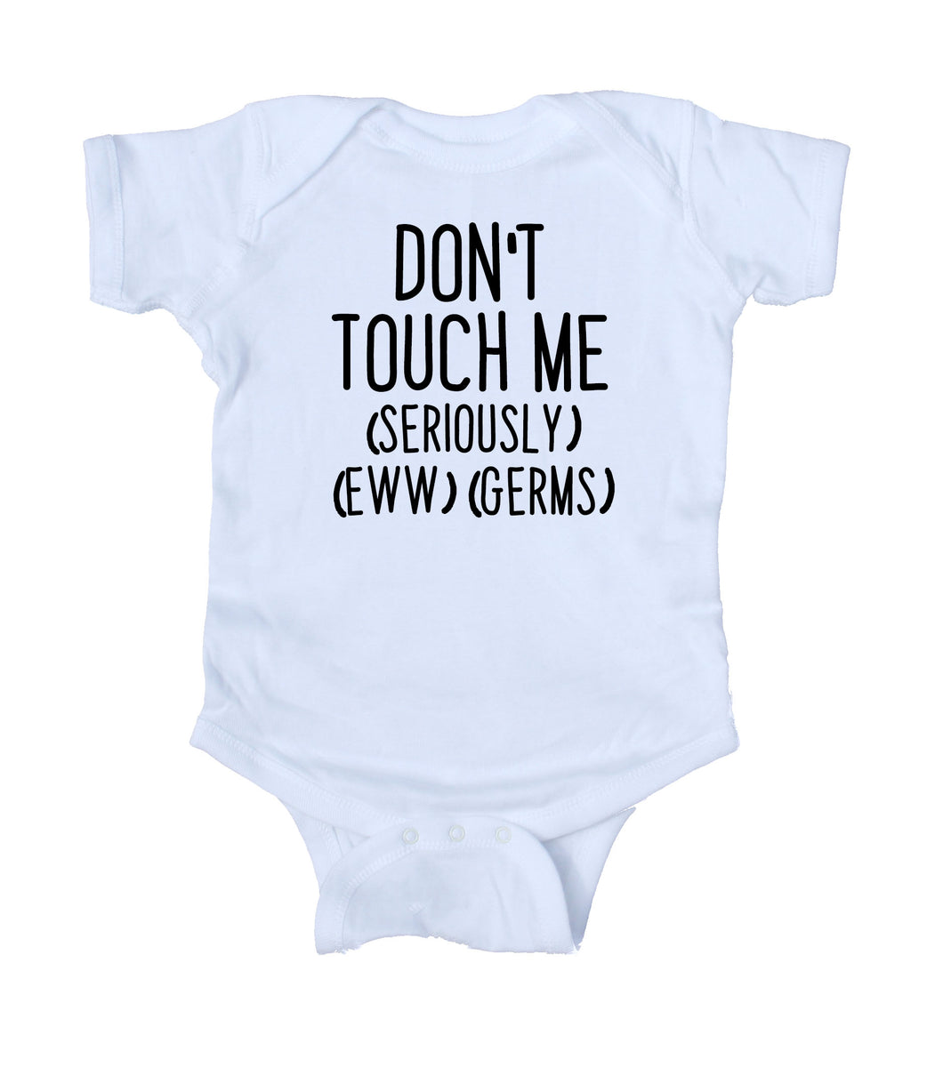 Don't Touch Me Seriously Eww Germs Baby Funny Boy Girl Onesie – Sunray ...