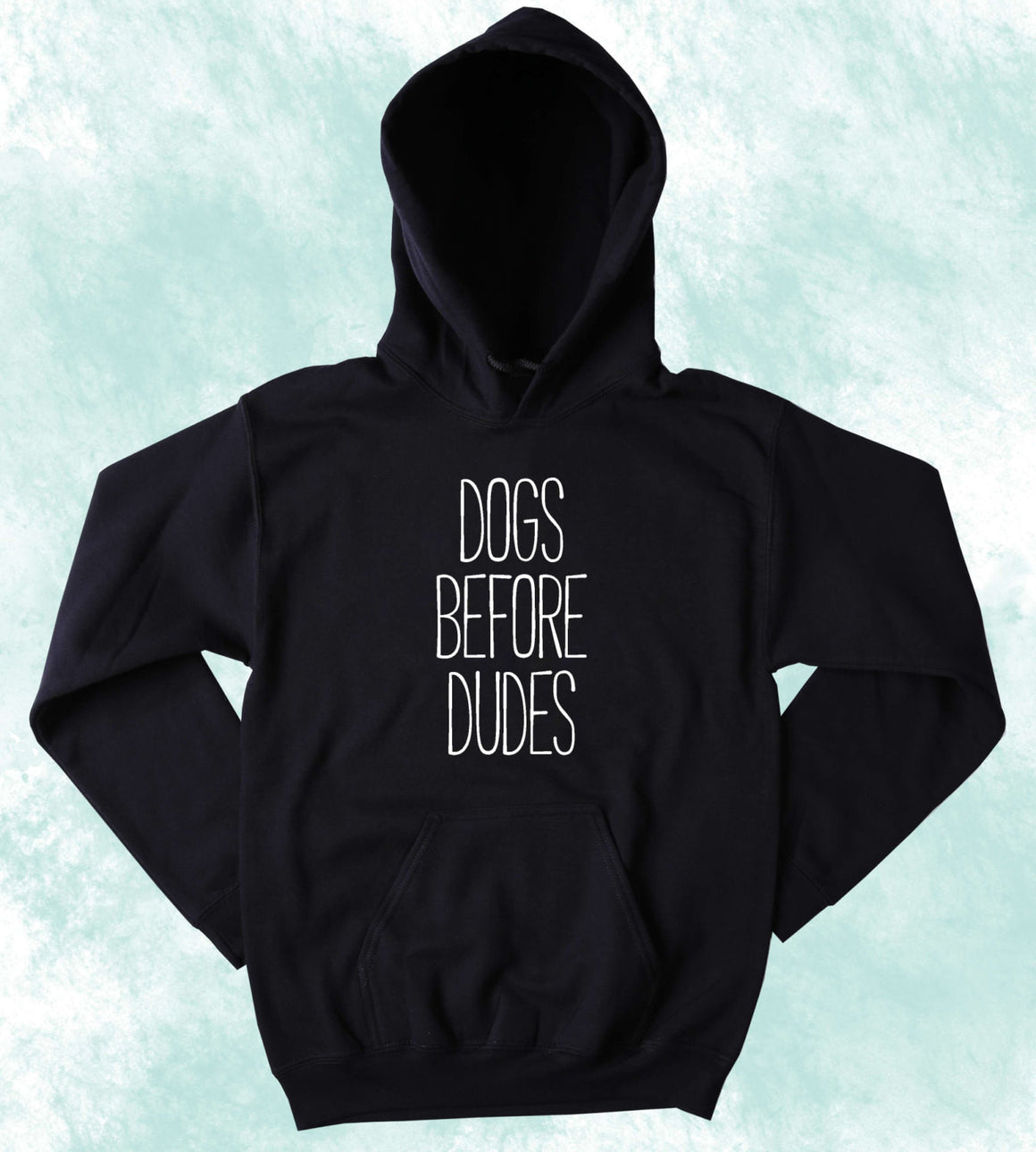 Funny Dog Before Dudes Sweatshirt Puppy Lover Pet Owner Tumblr Hoodie ...
