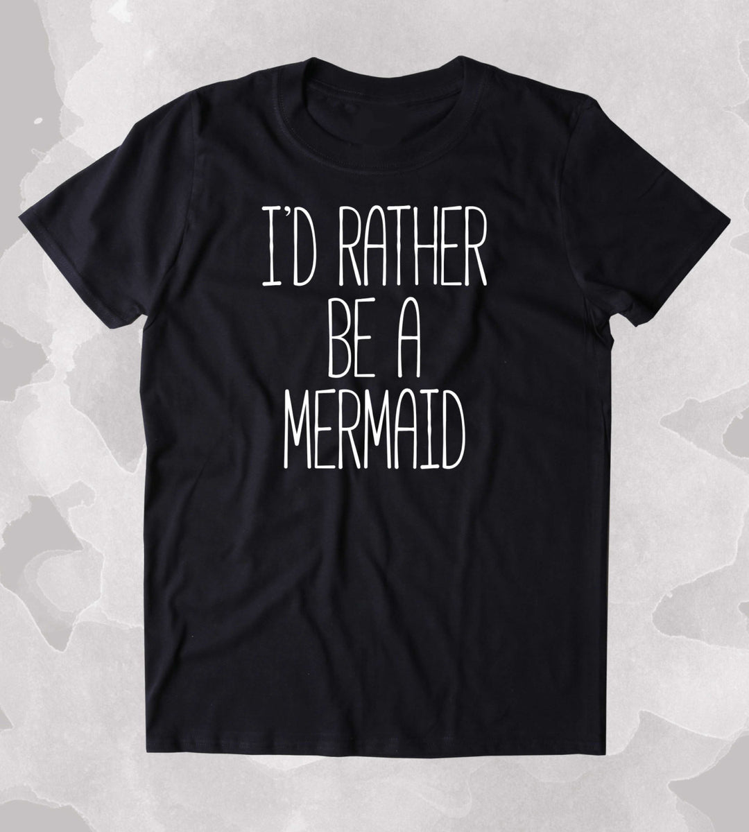 I'd Rather Be A Mermaid Shirt Beach Ocean Swimmer Mermaid Lover Clothi ...