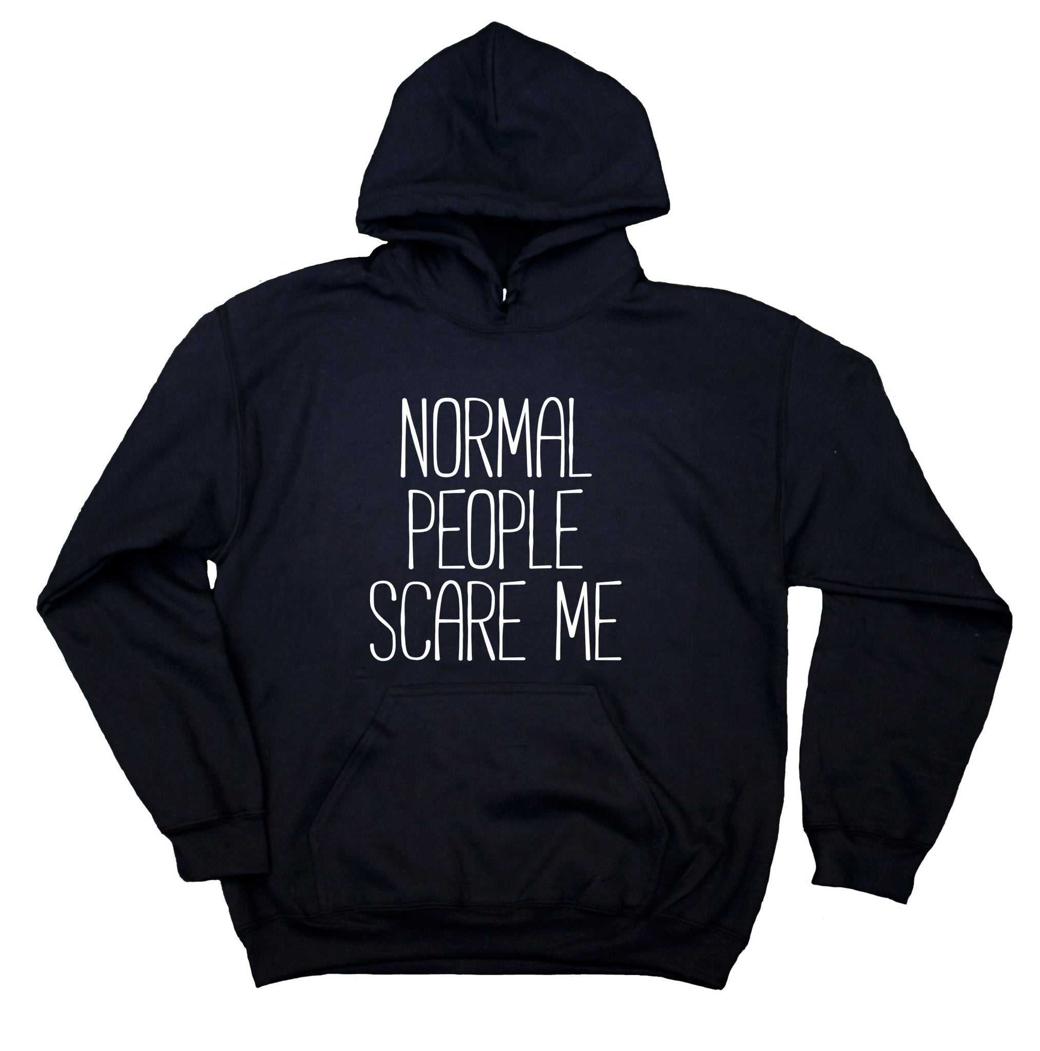 normal people scare me hoodie