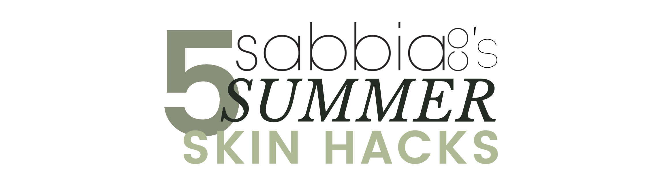 5 Sabbia's Summer Skin Hacks