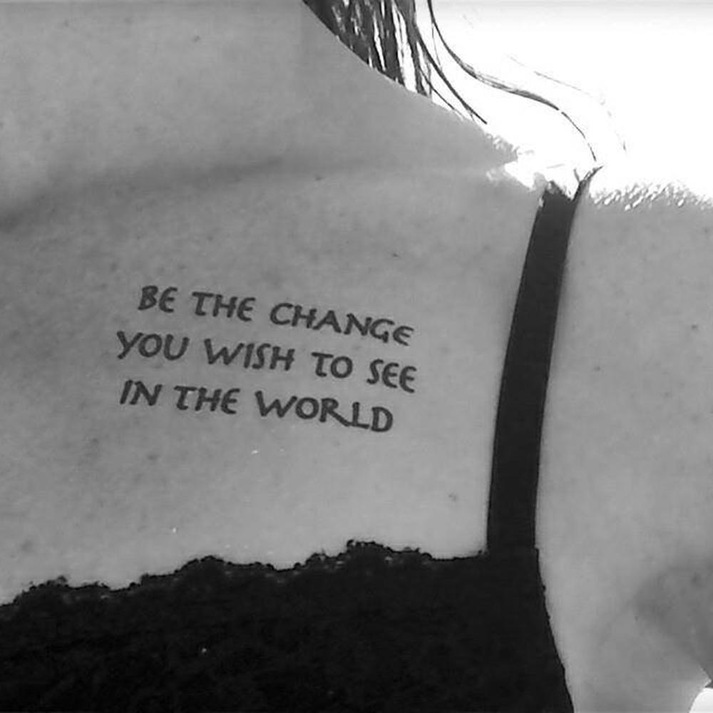 Tattoo art Be the change tattoo This is a really good advice You  should start with the tattoo itself