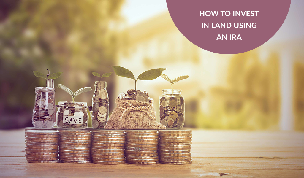 How to invest in land using an IRA