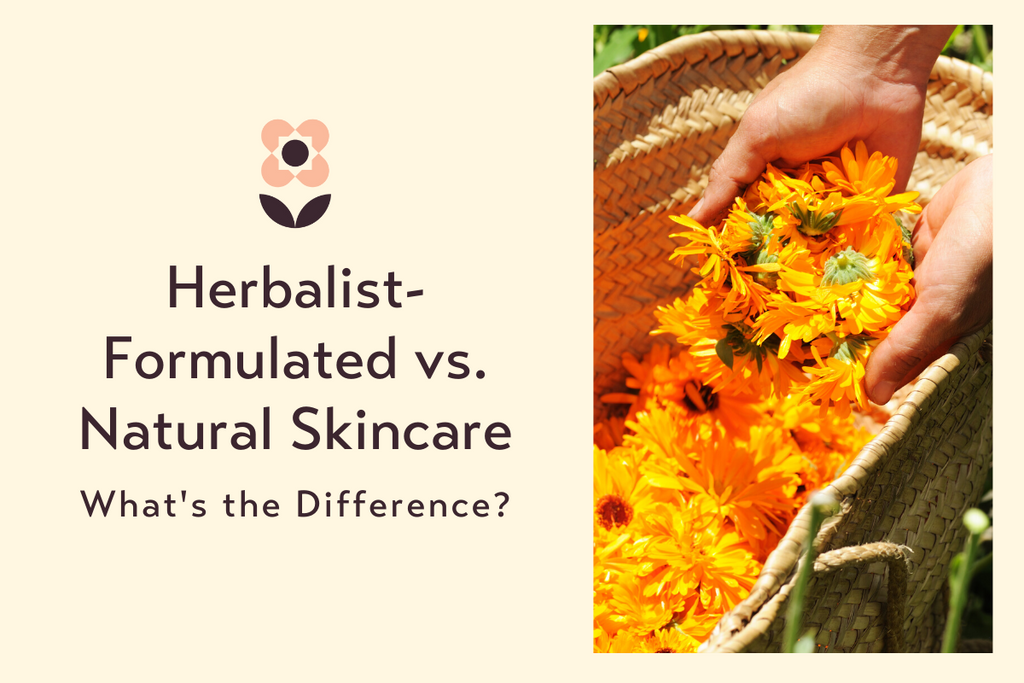 Herbalist-Formulated vs. Natural Skincare: What's the Difference?
