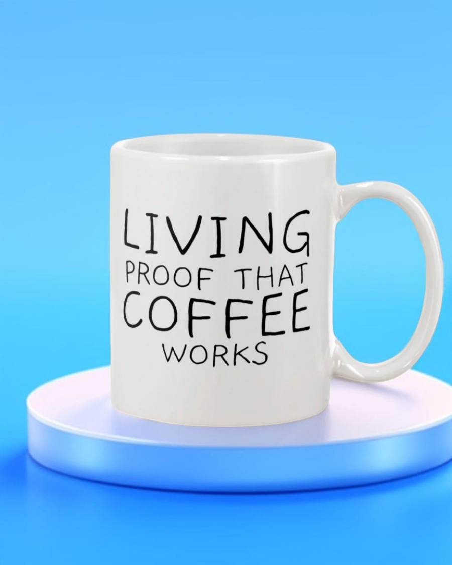 Living Proof That Coffee Works Mug | Funny Caffeine Lover Cup