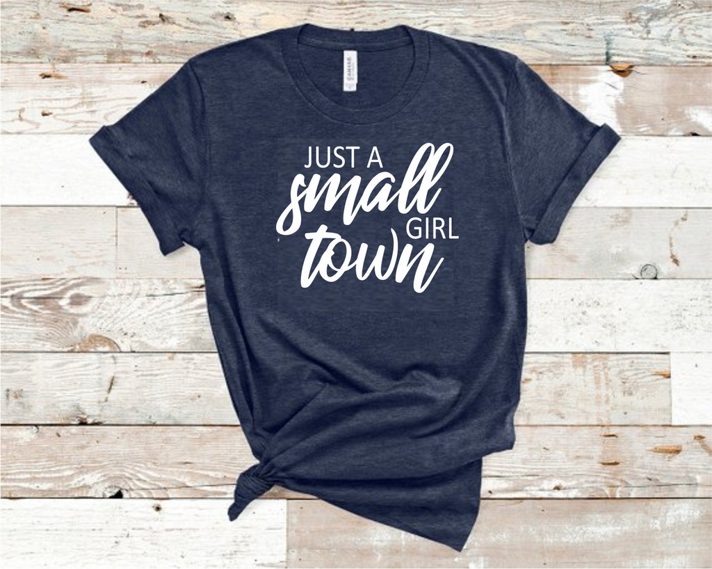 Just A Small Town Girl T-Shirt – Hometownshirts