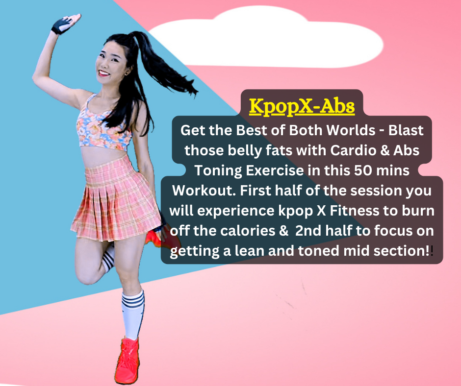 Get the Best of Both Worlds - Blast those belly fats with Cardio & Abs Toning Exercise in this 50 mins Workout. First half of the session you will experience kpop X Fitness to burn off the calories & 2nd half to focus on getting a lean and toned mid section!