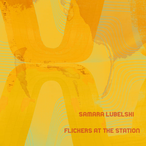 Samara Lubelski - Flickers at the Station LP