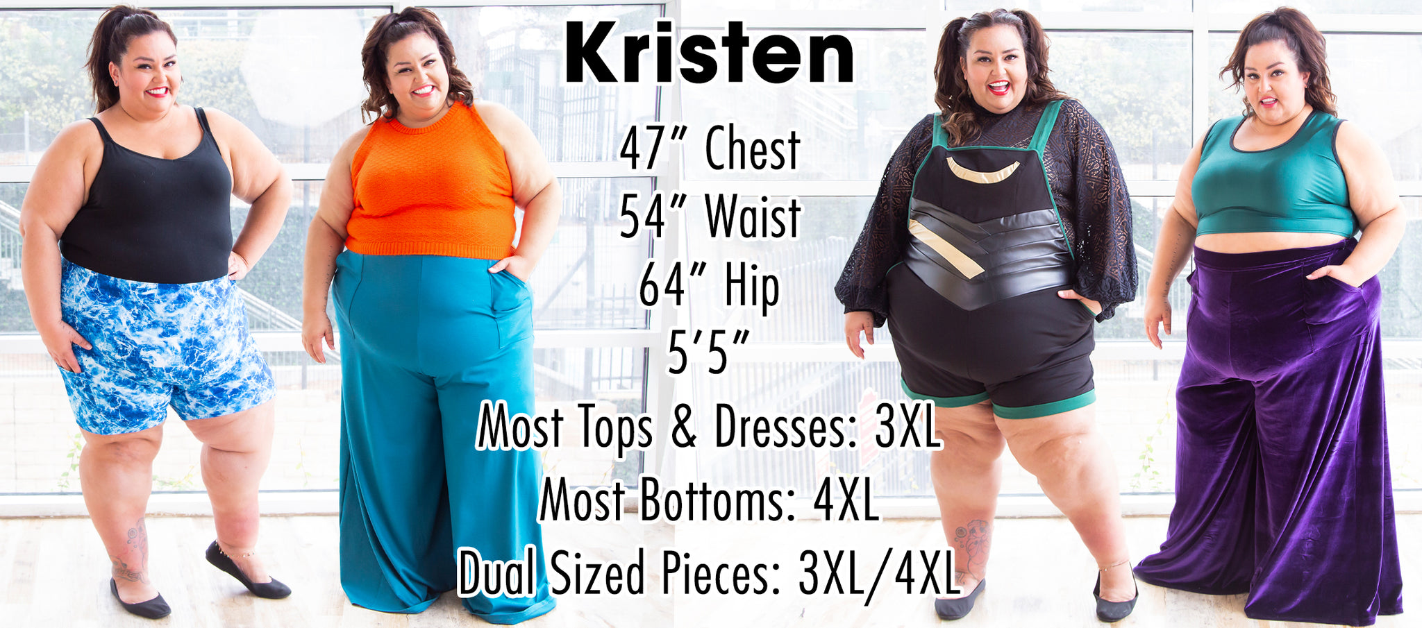 Kristen - 47" Chest, 54" Waist, 64" Hips, 5'5". Tops and Dresses 3XL. Bottoms 4XL. Dual Size Pieces 3XL/4XL.