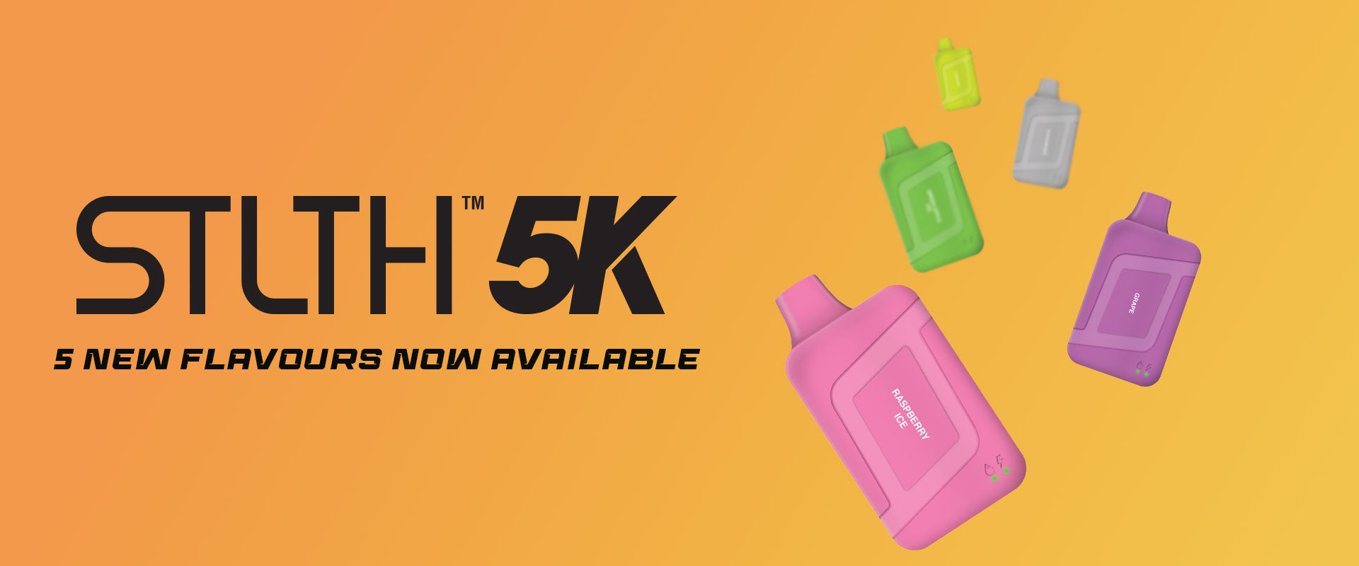 STLTH 5K, 5 NEW FLAVOURS