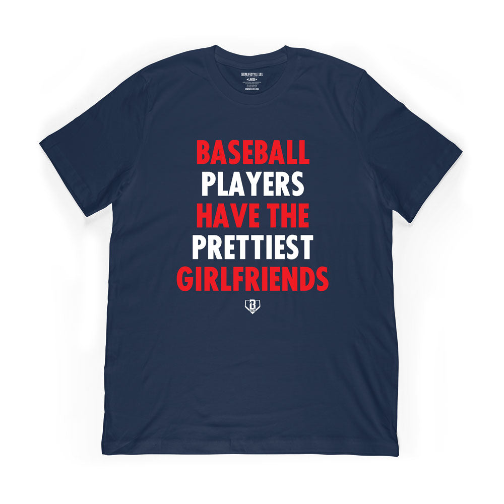 Baseball Players Have The Prettiest Girlfriends Tee