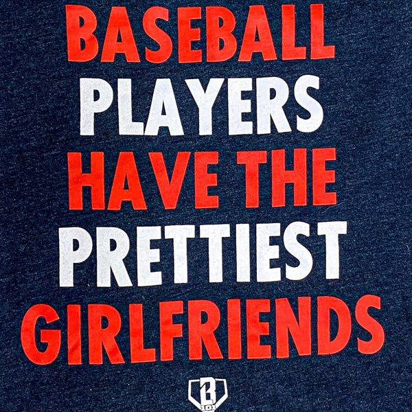Baseball Players Have The Prettiest Girlfriends Tee