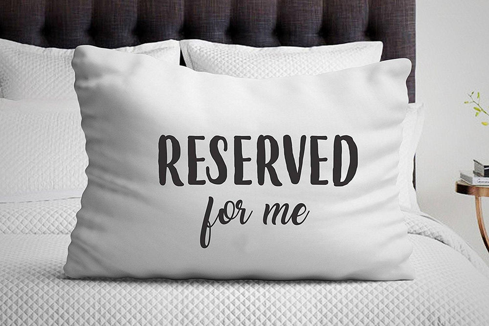 Reserved For Me Pillowcase Funny Gifts Boston Creative Company