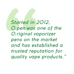 O.pen - a Trusted Vape Brand