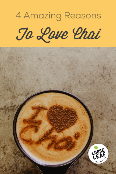 four amazing reasons to love chai