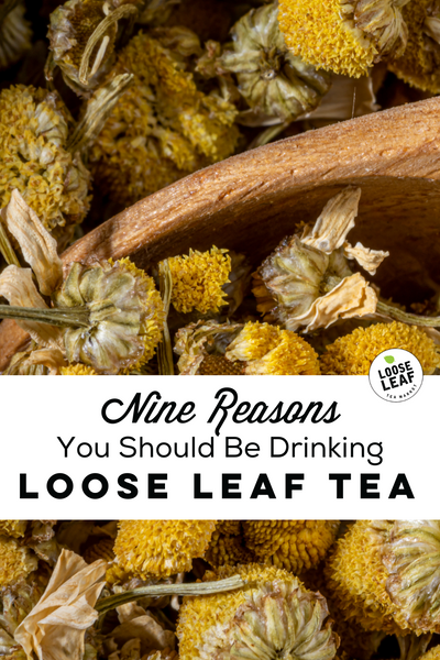 9 reasons loose leaf tea is better