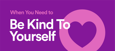 Be kind to yourself