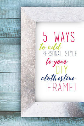 5 Ways to Add Personal Style to Your DIY Clothesline Frame – Crescent  Creative Products