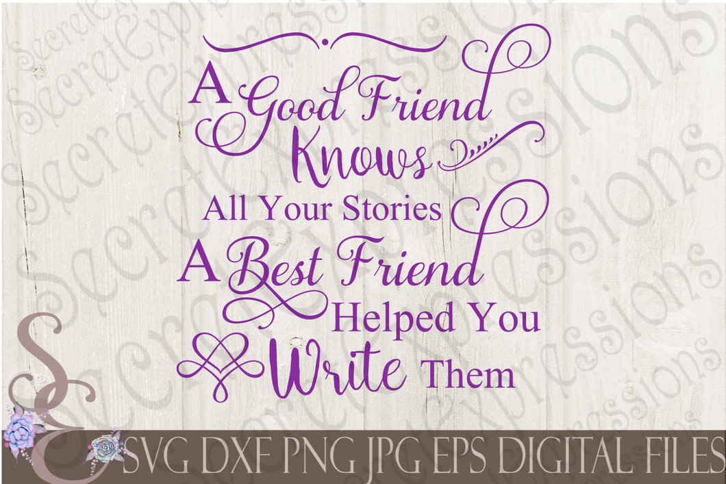Good Friend Knows All Your Stories Svg Digital File Svg Dxf Eps P Secret Expressions Svg