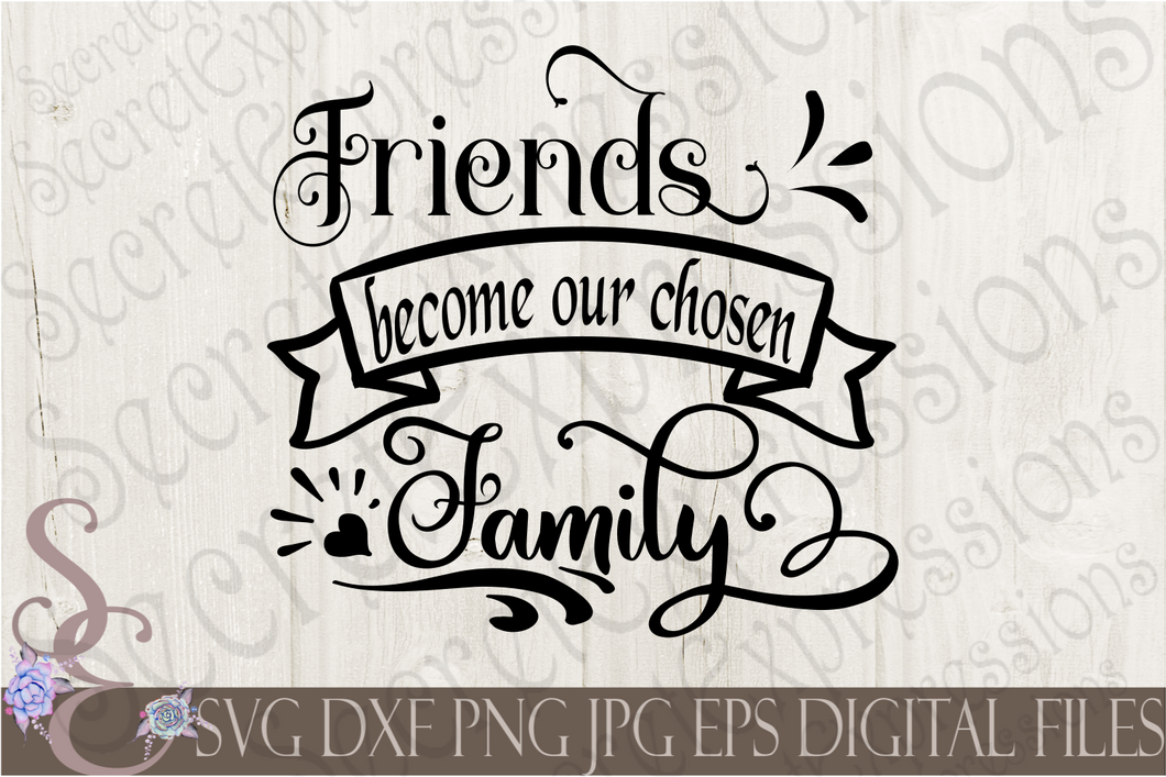 Download Friends Become Our Chosen Family Svg Digital File Svg Dxf Eps Png Secret Expressions Svg