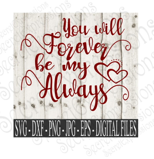 Download You Will Forever Be My Always Svg Valentine S Day Wedding Anniversa Secret Expressions Svg