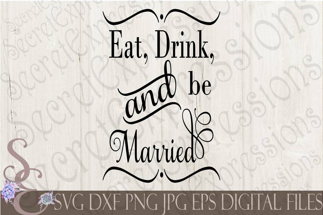 Download Eat Drink And Be Married Svg Wedding Digital File Svg Dxf Eps Png Secret Expressions Svg