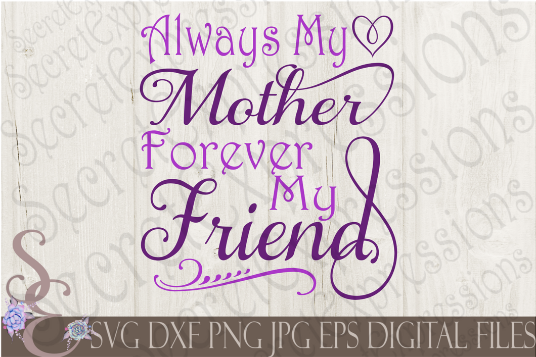 Download Always My Mother Forever My Friend Svg, Mother's Day, Digital File, SV - Secret Expressions SVG