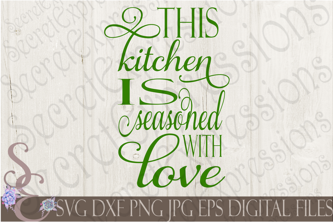 This Kitchen Is Seasoned With Love Svg Digital File Svg Dxf Eps P Secret Expressions Svg