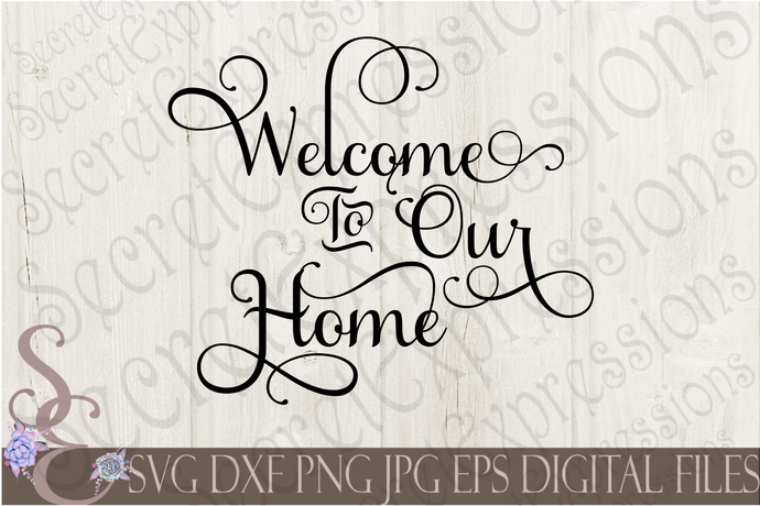 Home Family Tagged Welcome To Our Home Svg Secret Expressions Svg