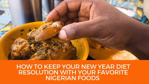 Keep your new year diet resolution with your Nigerian food (2023). Buy African groceries online at Mychopchop