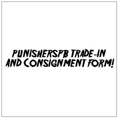 PunishersPB Trade-In/Consignment Form!
