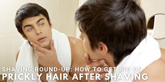 Shaving Round-up: How To Get Rid Of Prickly Hair After Shaving