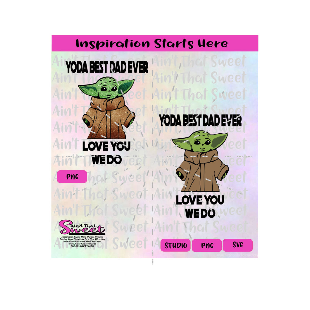 Download Yoda Best Dad Ever Love You I Do Version 2 Transparent Png Svg S Ain T That Sweet