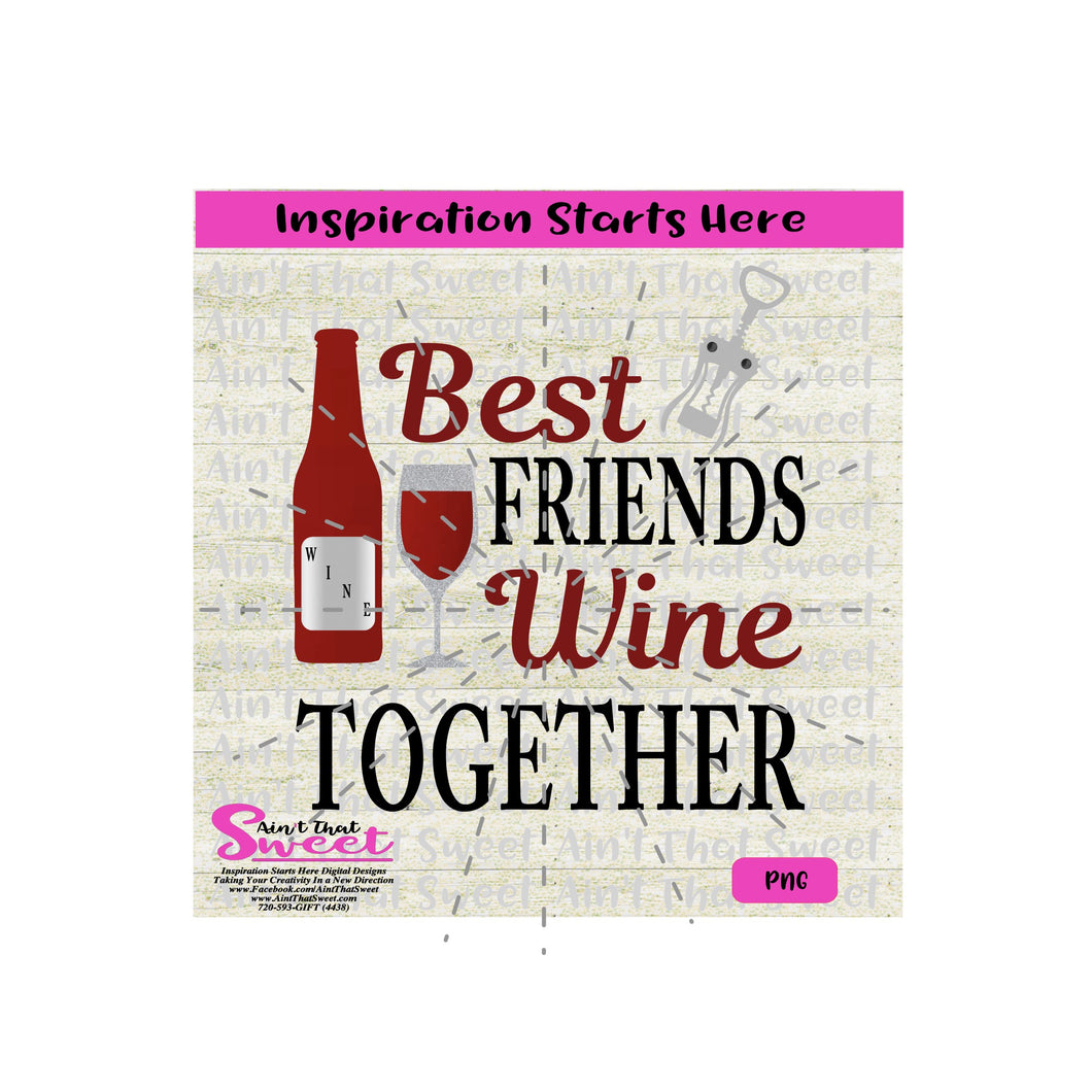 Download Best Friends Wine Together Wine Bottle Wine Glass Corkscrew Tr Ain T That Sweet
