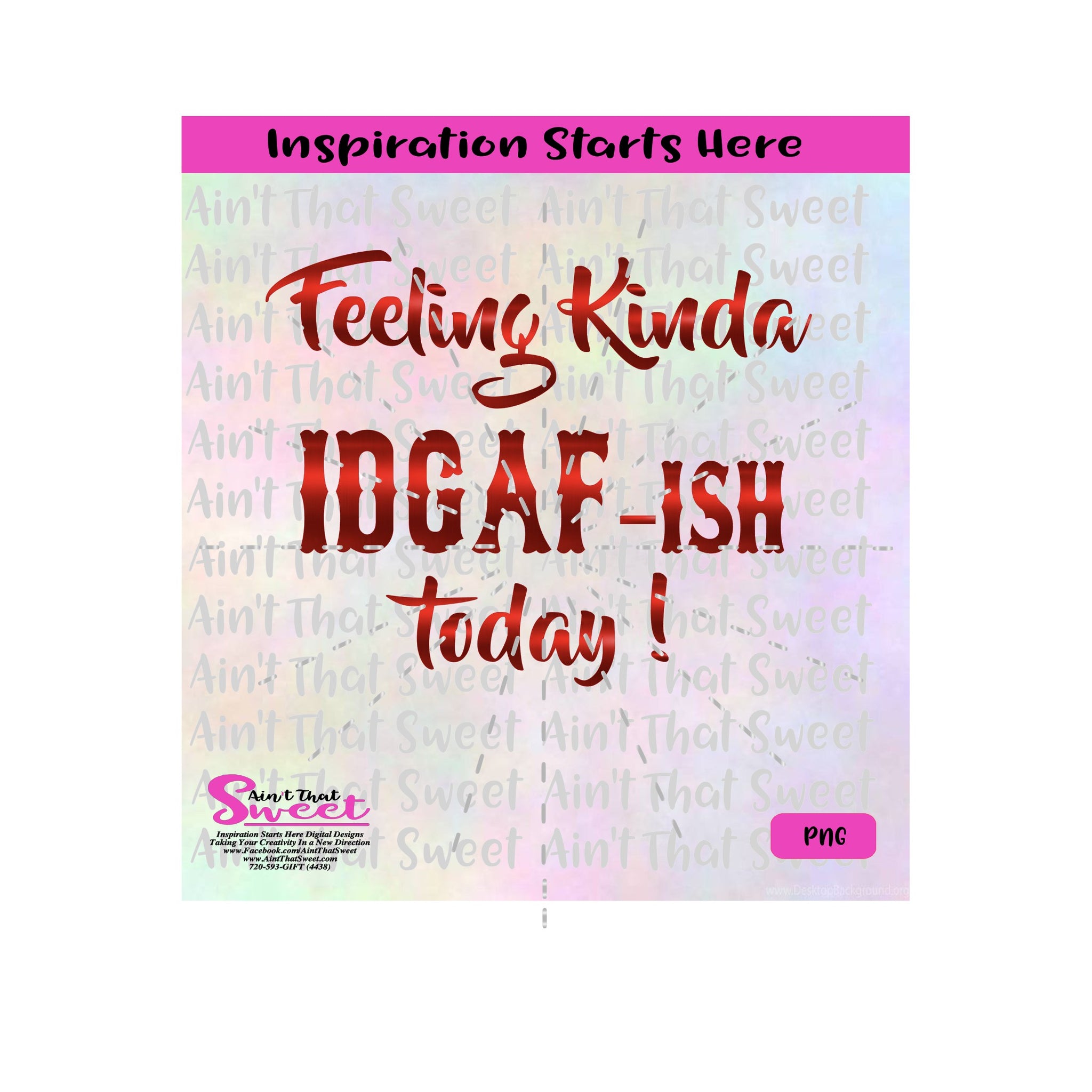 Download Feeling Kinda IDGAF-ISH Today - Transparent Png, Svg ...