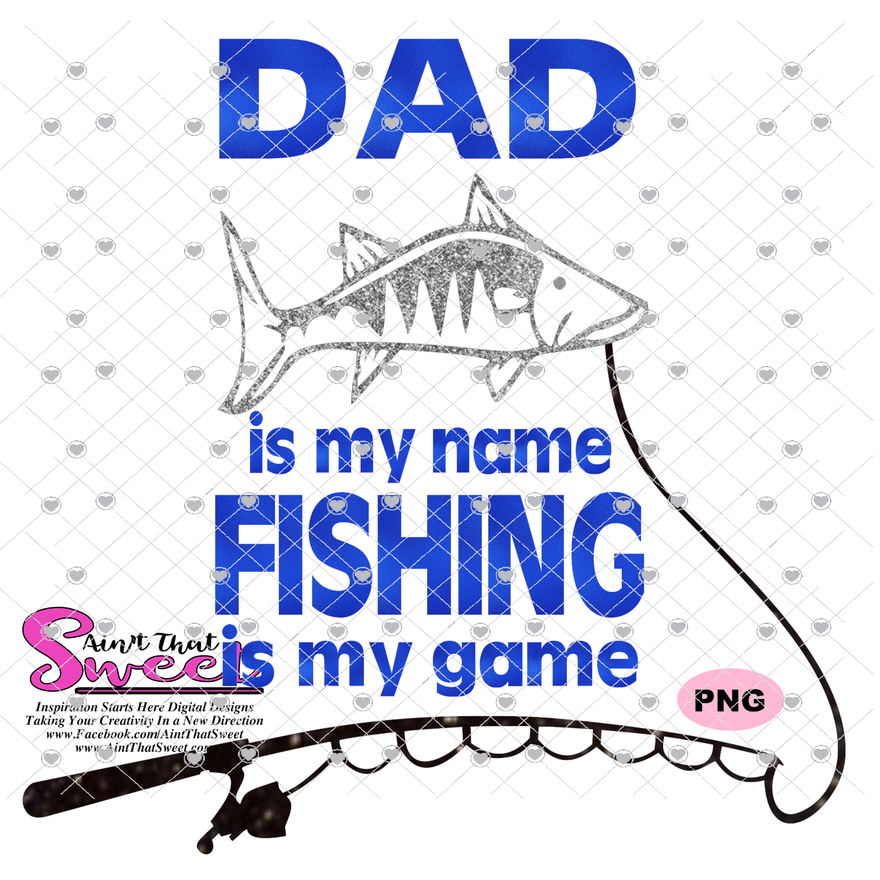 Download Dad Is My Name, Fishing Is My Game - Transparent PNG, SVG - Silhouette - Ain't That Sweet