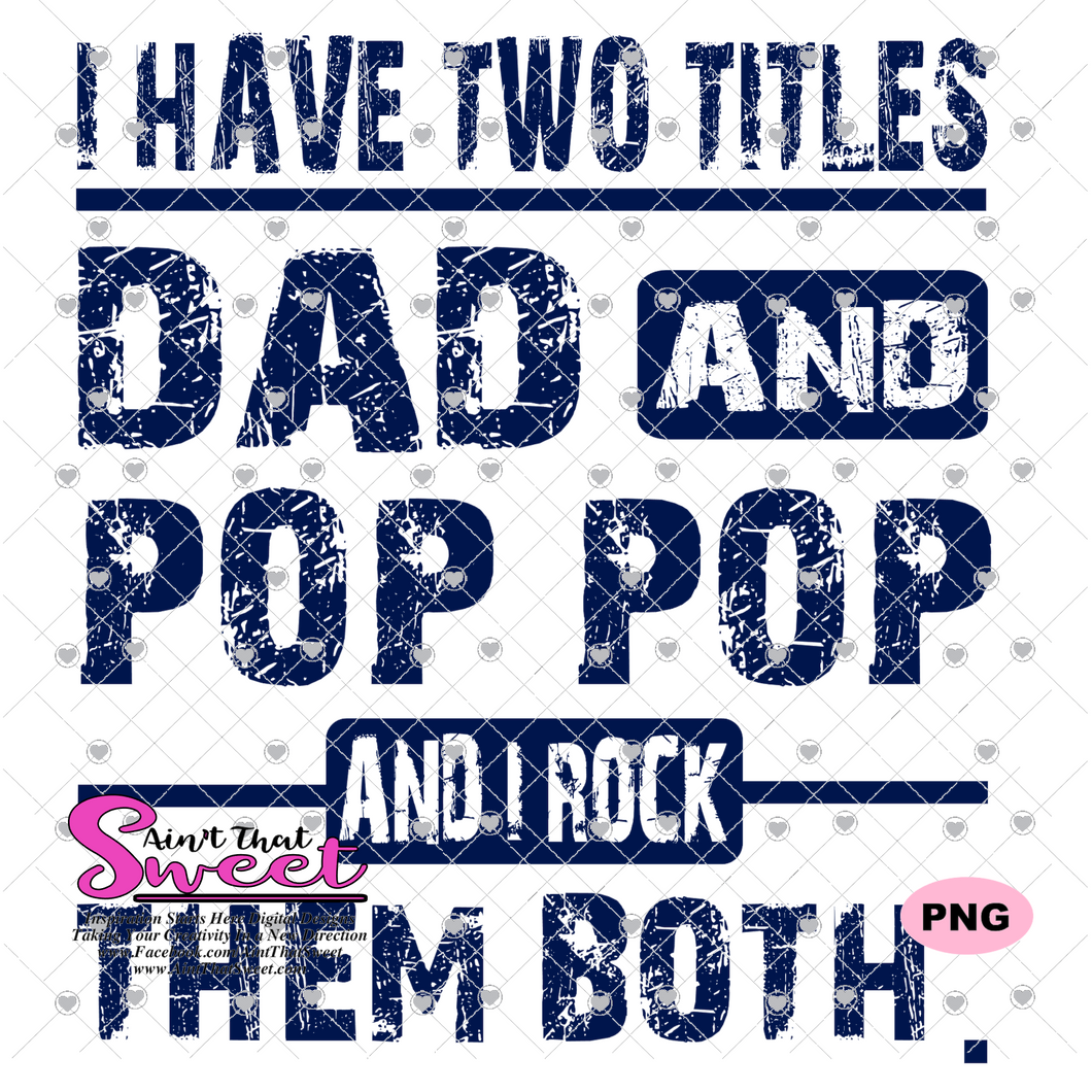 Download I Have Two Titles Dad And Pop Pop And I Rock Them Both Transparent Ain T That Sweet