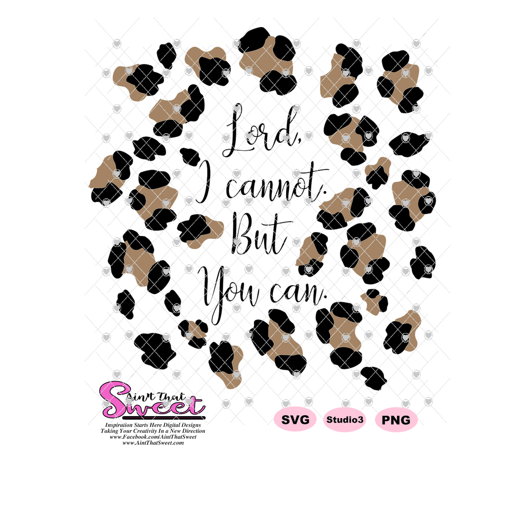 Download Lord I Cannot But You Can Leopard Pattern Transparent Svg Png Silh Ain T That Sweet